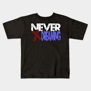 never stop dreaming Kids T-Shirt